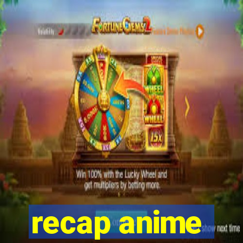 recap anime